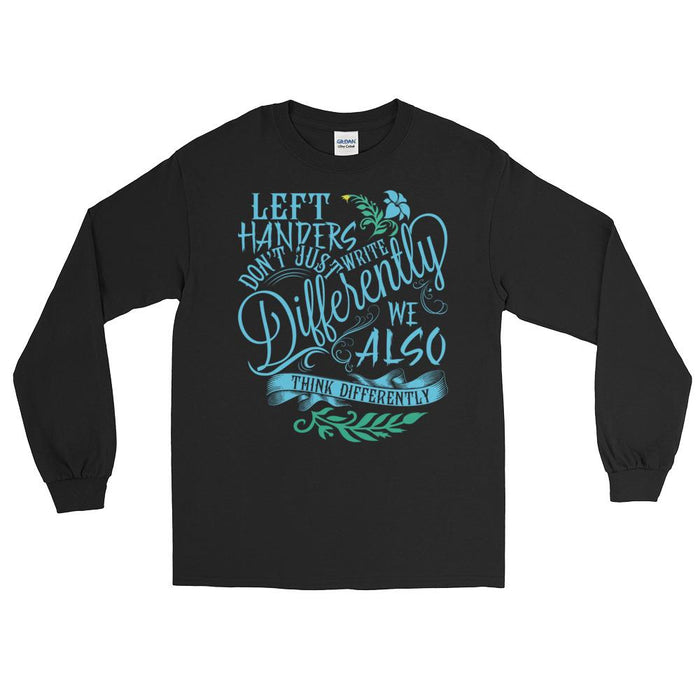 Left Handers Don't Just Write Differently Unisex Long Sleeve T-Shirt