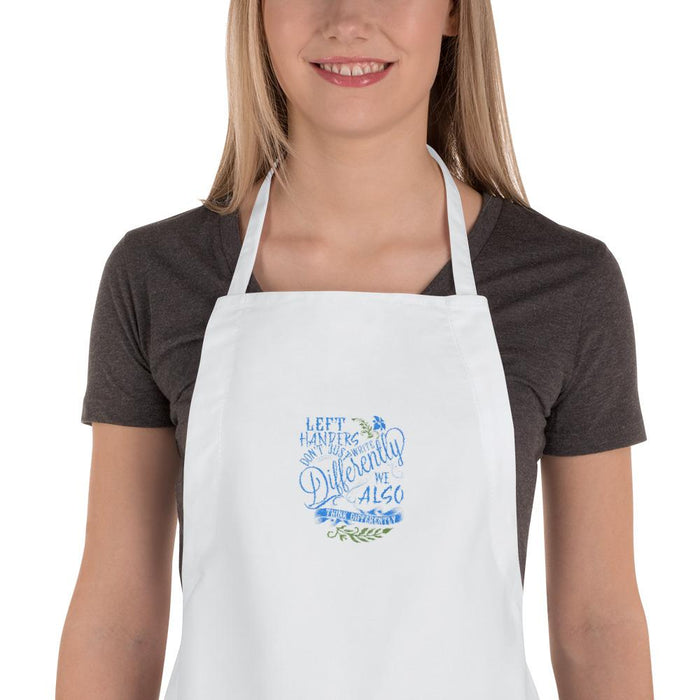 Left Handers Don't Just Write Differently, We Also Think Differently Embroidered Apron