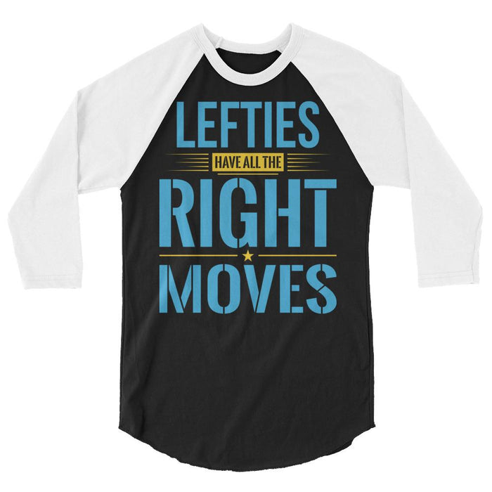 Lefties Have All The Right Moves 3/4 Sleeve Raglan Shirt