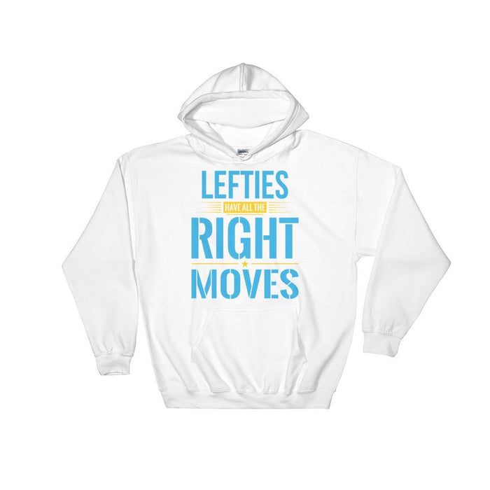 Lefties Have All The Right Moves Hooded Sweatshirt
