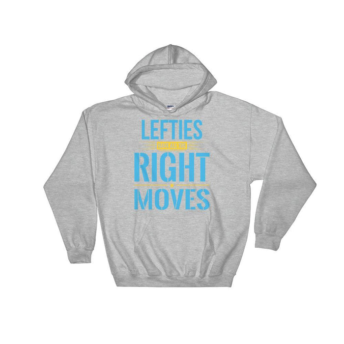 Lefties Have All The Right Moves Hooded Sweatshirt
