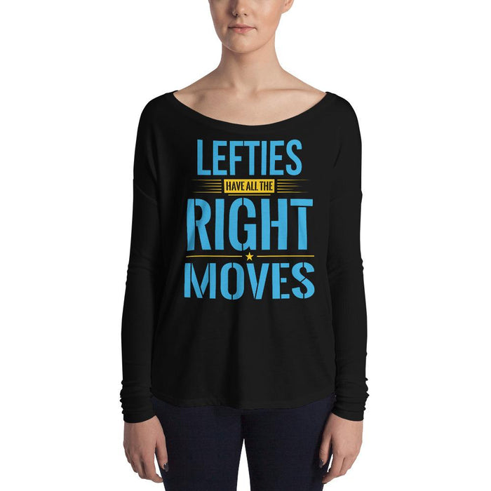 Lefties Have All The Right Moves Ladies' Long Sleeve T-Shirt