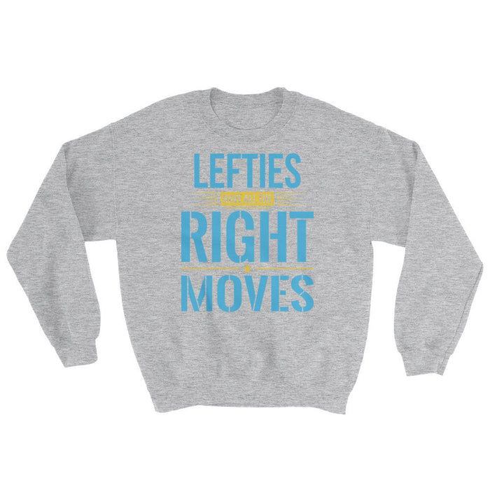 Lefties Have All The Right Moves Unisex Sweatshirt