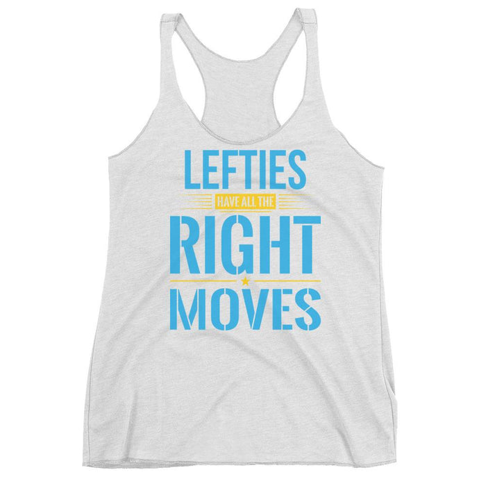 Lefties Have All The Right Moves Women's Racerback Tank