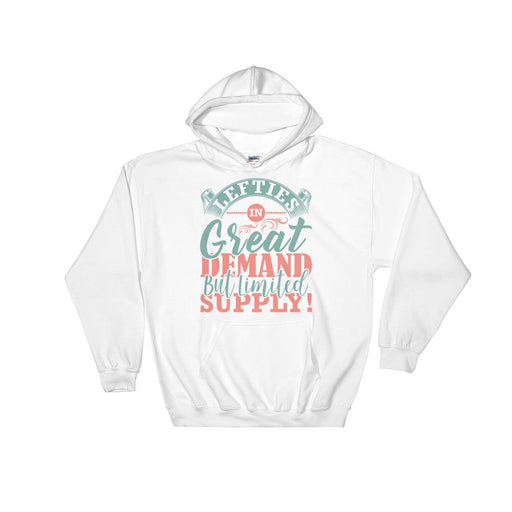 Lefties In Great Demand But Limited Supply Unisex Hooded Sweatshirt