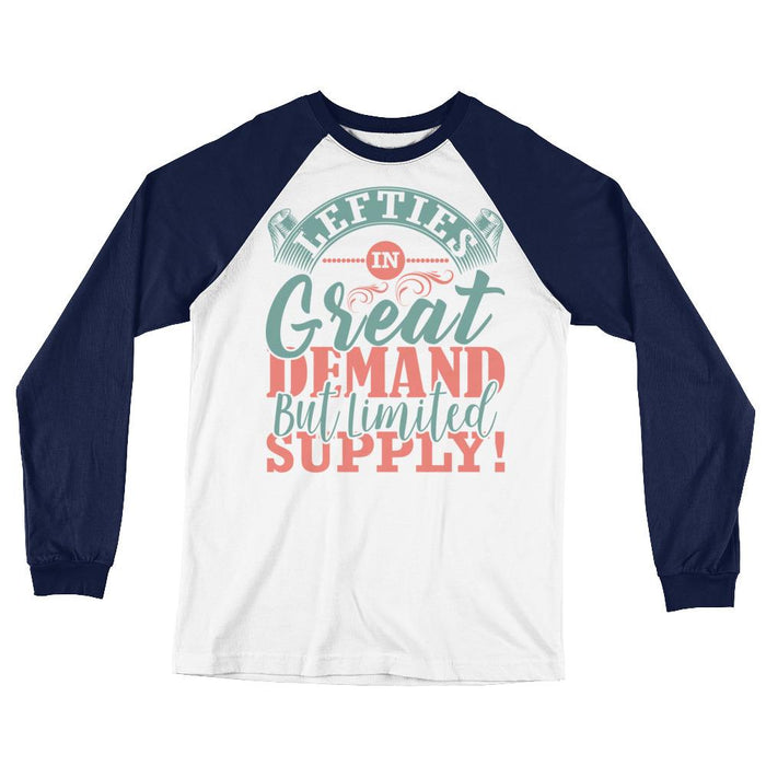 Lefties In Great Demand But Limited Supply Unisex Long Sleeve Baseball T-Shirt