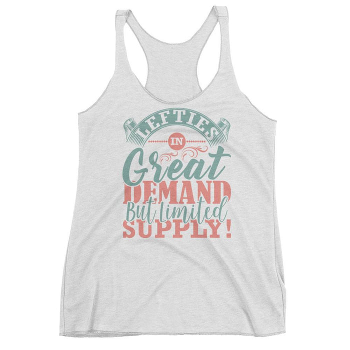 Lefties In Great Demand But Limited Supply Women's Racerback Tank