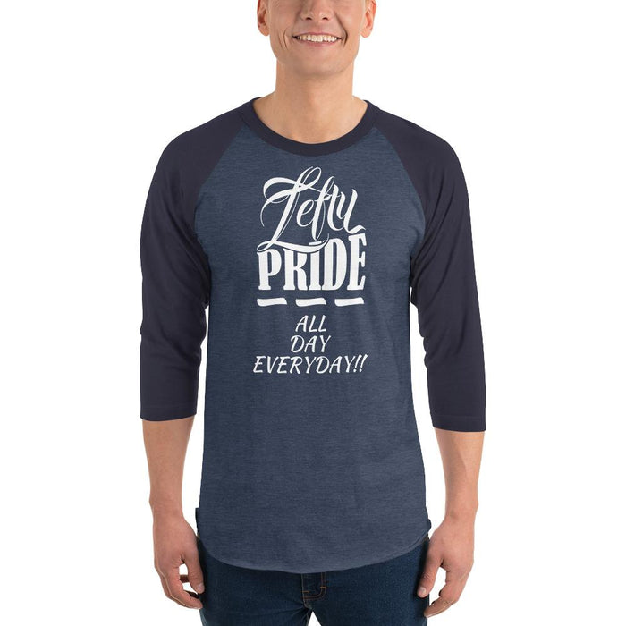 Lefty Pride All Day Everyday 3/4 Sleeve Baseball Raglan Shirt