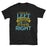 I May Be Left Handed But I'm Always Right Short-Sleeve Unisex T-Shirt