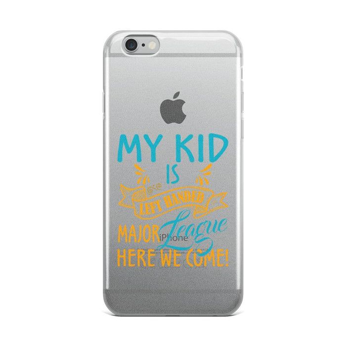 My Kid Is Left Handed.  Major League Here We Come!  IPhone Case