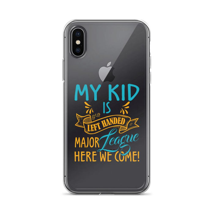 My Kid Is Left Handed.  Major League Here We Come!  IPhone Case