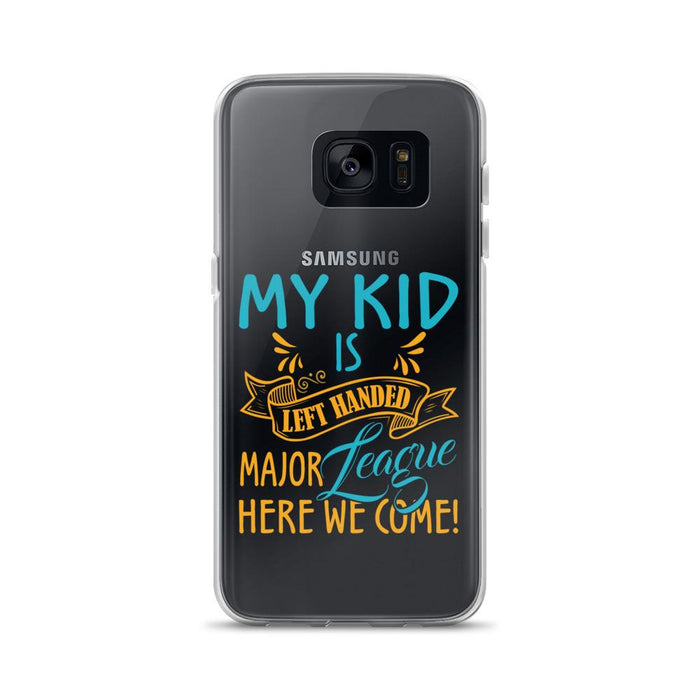 My Kid Is Left Handed.  Major League Here We Come!  Samsung Case