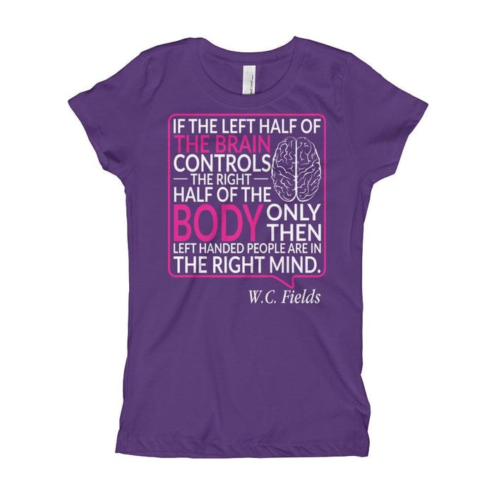 Only Left Handed People Are In The Right Mind Girl's T-Shirt