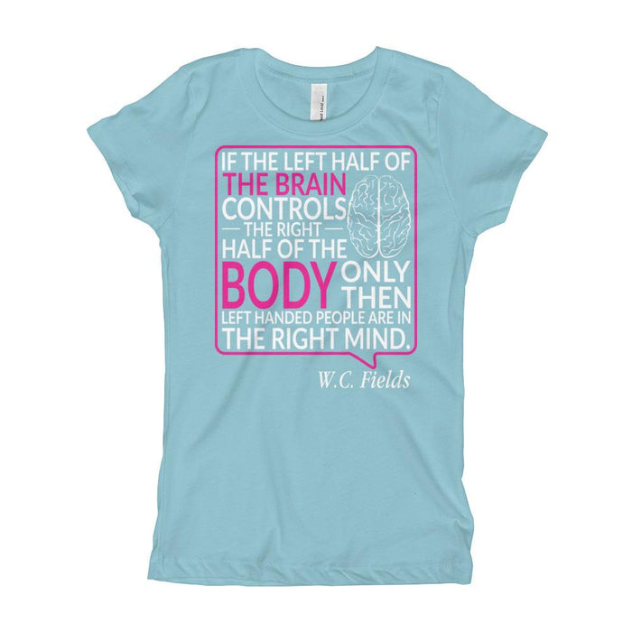 Only Left Handed People Are In The Right Mind Girl's T-Shirt