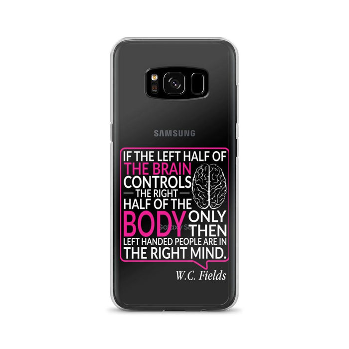 Only Left Handed People Are In The Right Mind Samsung Case