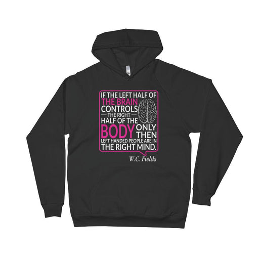 Only Left Handed People Are In The Right Mind Unisex Fleece Hoodie