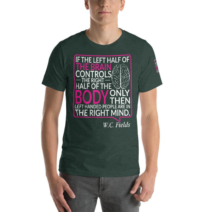 Only Left Handed People Are In Their Right Mind Unisex T-Shirt | Branded Left Sleeve