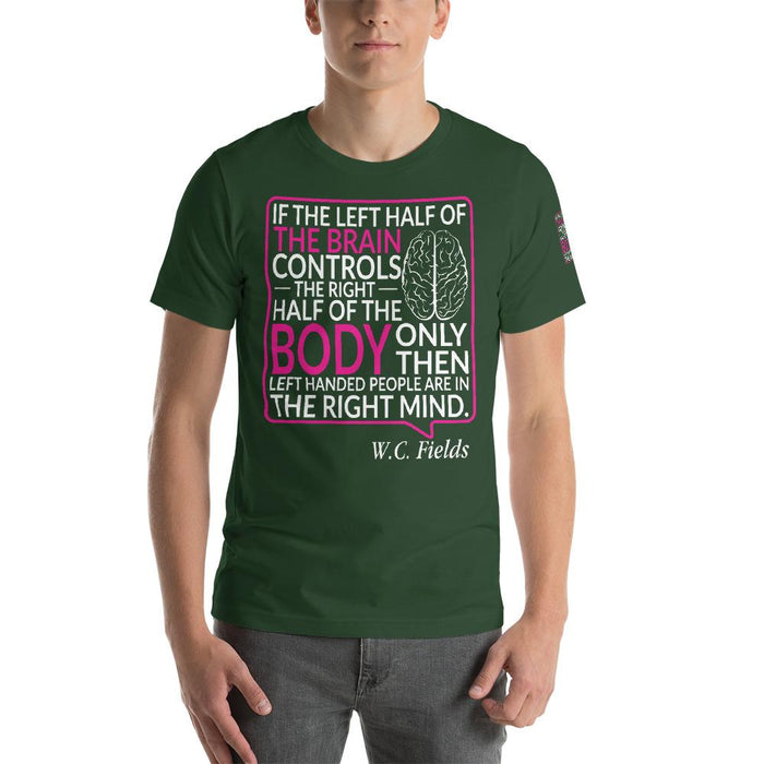 Only Left Handed People Are In Their Right Mind Unisex T-Shirt | Branded Left Sleeve