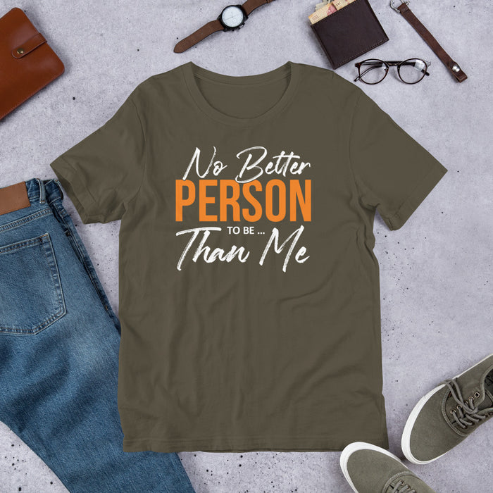 No Better Person To Be...Than Me Short-Sleeve Unisex T-Shirt