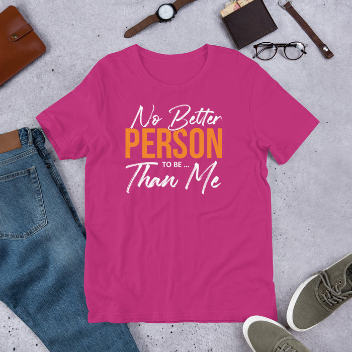 No Better Person To Be...Than Me Short-Sleeve Unisex T-Shirt