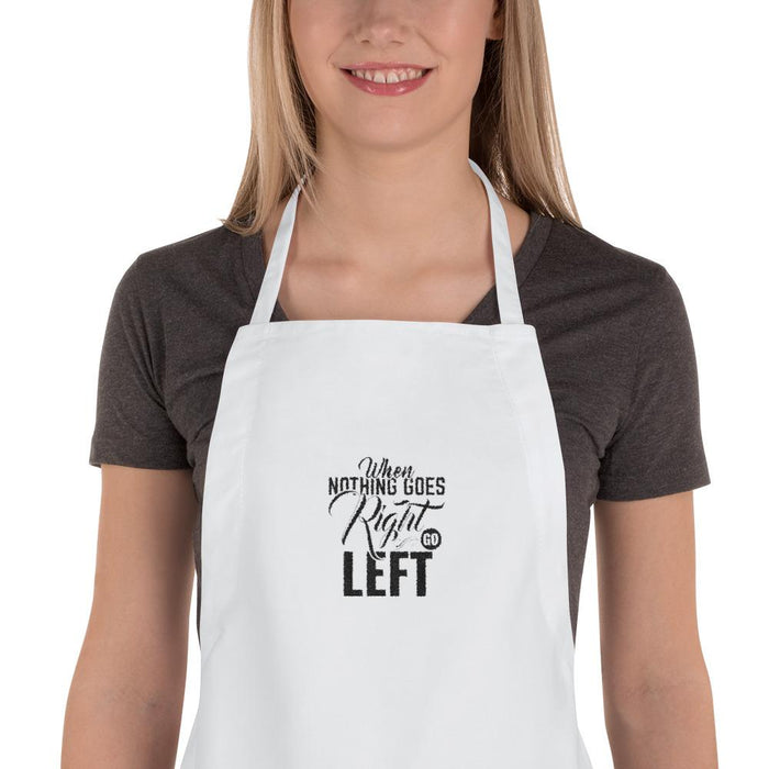 When Nothing Goes Right Go Left Embroidered Apron | White