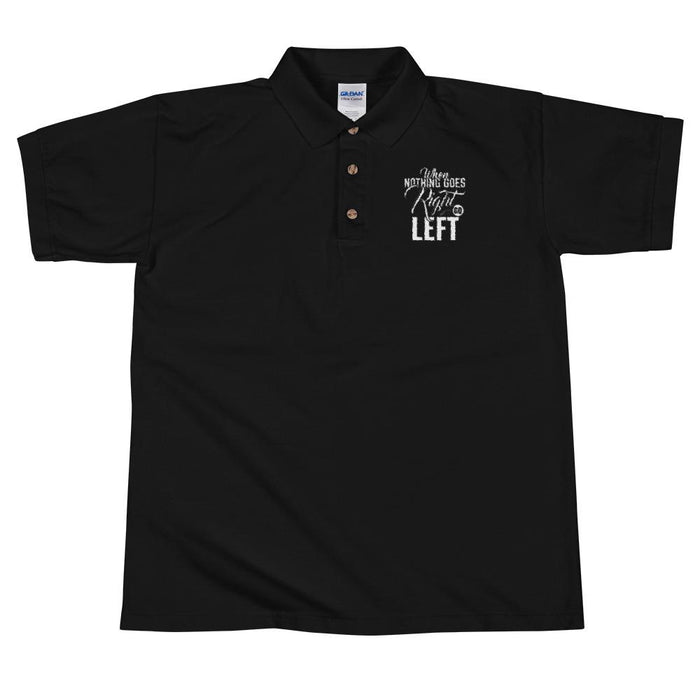 When Nothing Goes Right Go Left Men's Men's Polo Shirt| Left Chest Embroidery | Black