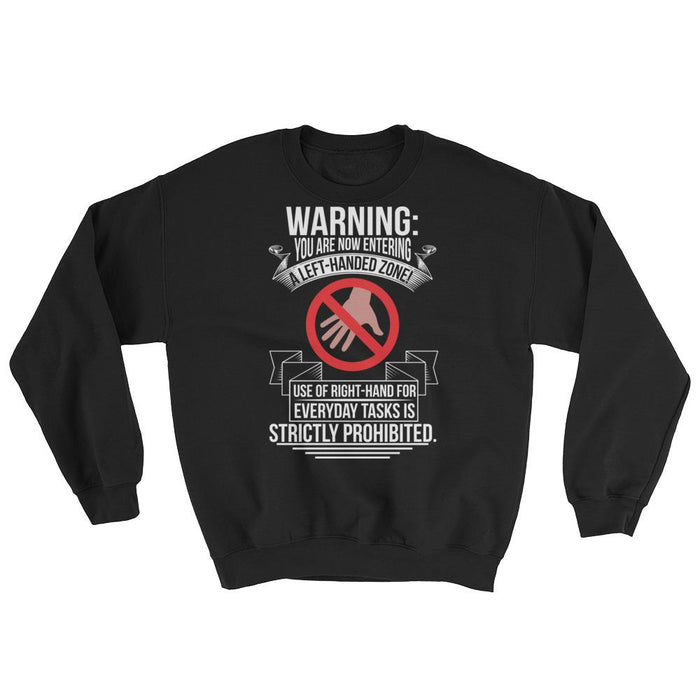 You Are Now Entering A Left-handed Zone Unisex Sweatshirt