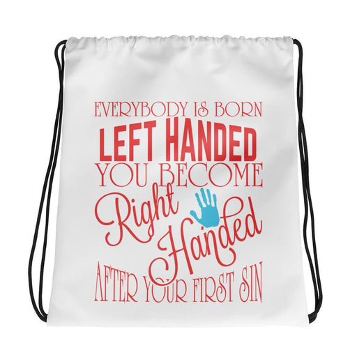 You Become Right Handed After Your First Sin Drawstring Bag