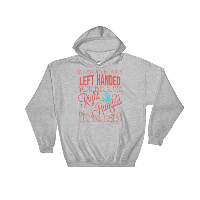 You Become Right Handed After Your First Sin Unisex Hooded Sweatshirt