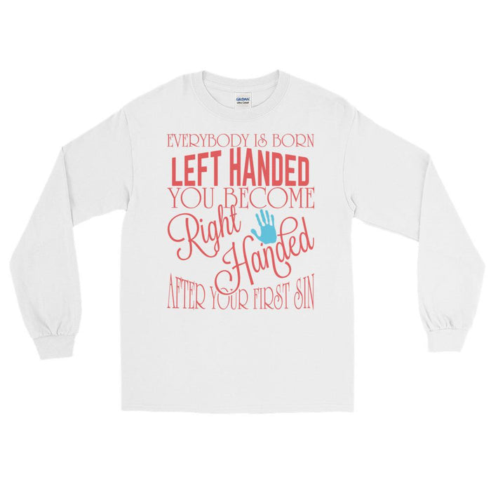 You Become Right Handed After Your First Sin Unisex Long Sleeve T-Shirt