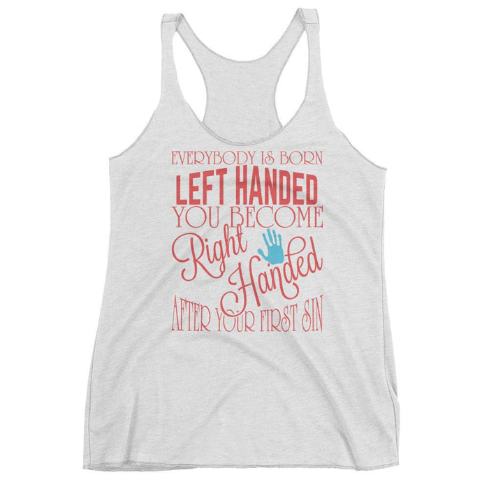You Become Right Handed After Your First Sin Women's Racerback Tank